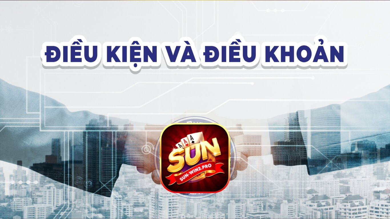 Điều khoản và điều kiện Sunwin là gì?