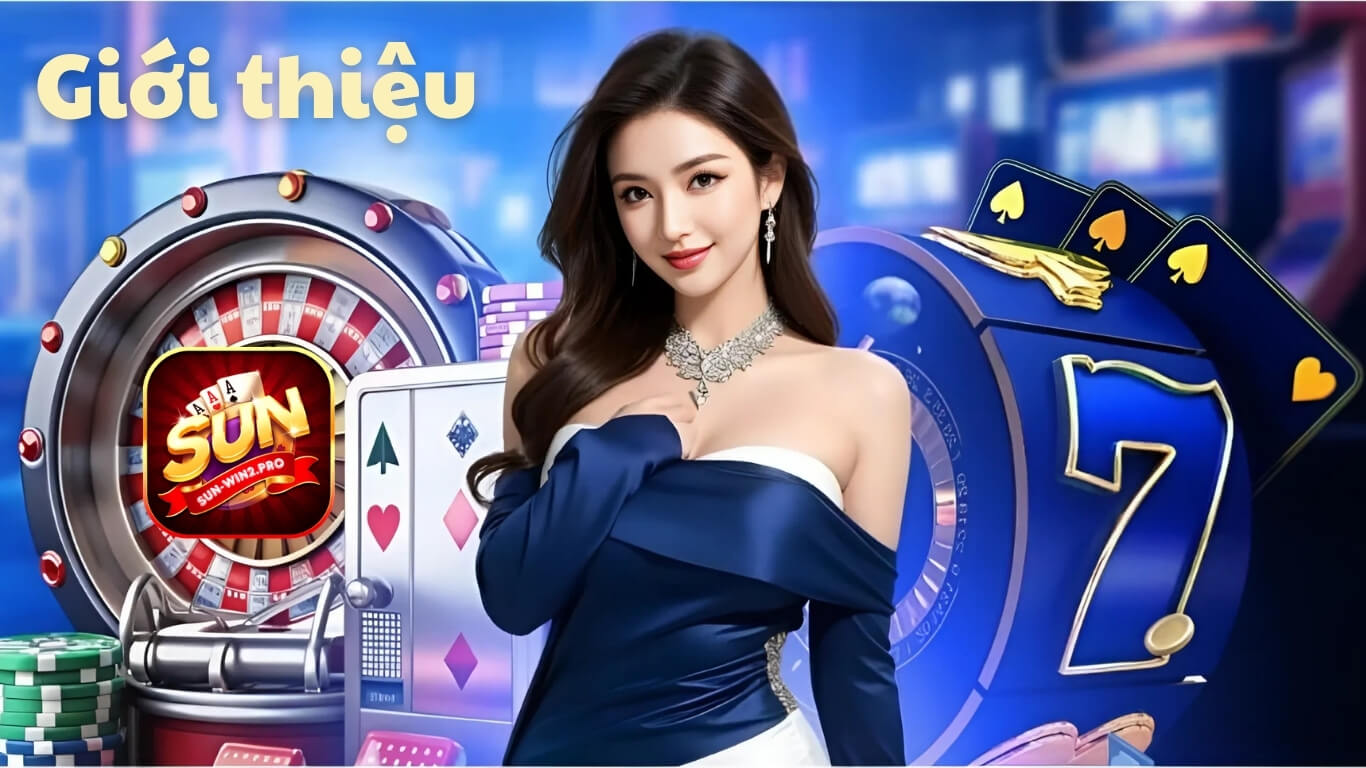 Giới thiệu Sunwin - Sơ lược game đánh bài đổi thưởng số 1